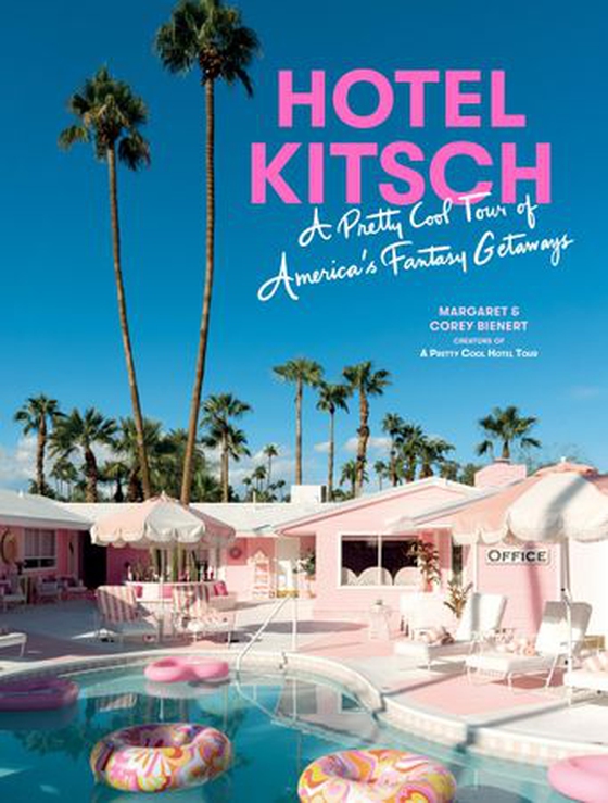 Hotel Kitsch - A Pretty Cool Tour of America's Fantasy Getaways (ebok) av Margaret Bienert