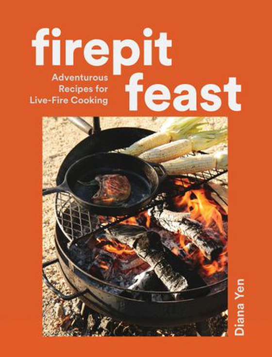 Firepit Feast - Adventurous Recipes for Live-Fire Cooking (ebok) av Diana Yen