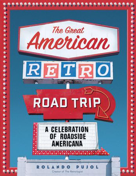 The Great American Retro Road Trip - A Celebration of Roadside Americana (ebok) av Rolando Pujol