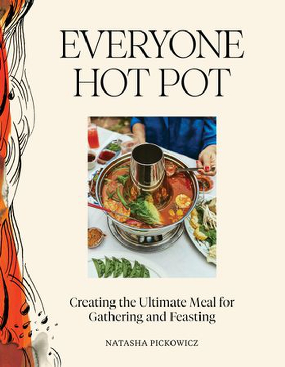 Everyone Hot Pot - Creating the Ultimate Meal for Gathering and Feasting (ebok) av Natasha Pickowicz