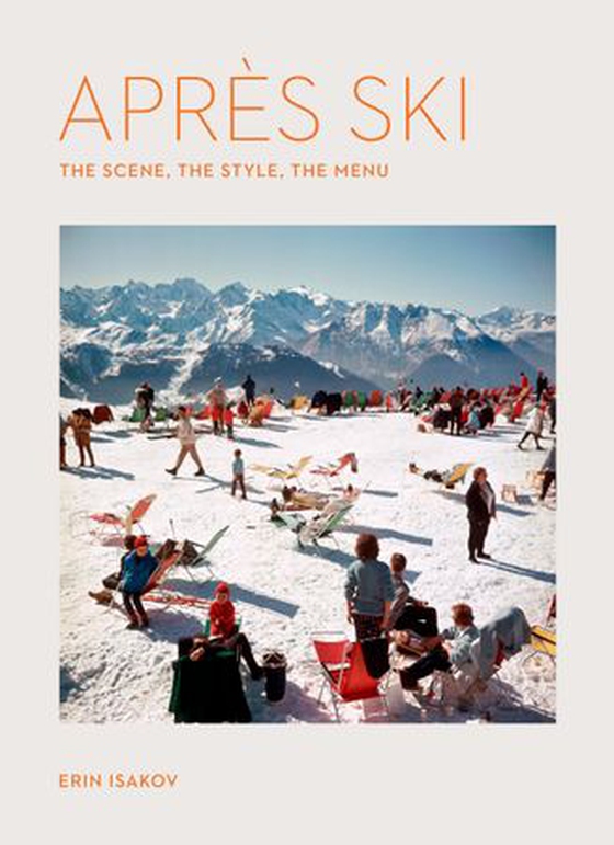 Après Ski - The Scene, the Style, the Menu (ebok) av Erin Isakov