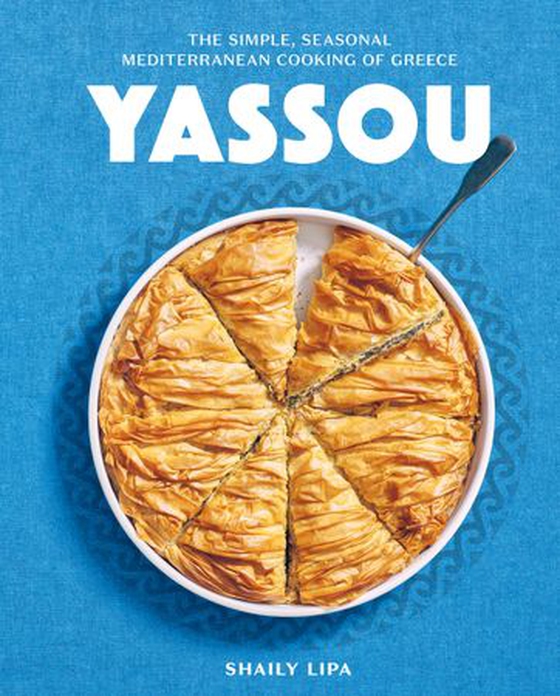 Yassou - The Simple, Seasonal Mediterranean Cooking of Greece (ebok) av Shaily Lipa