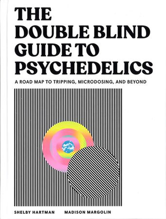 The DoubleBlind Guide to Psychedelics - A Road Map to Tripping, Microdosing, and Beyond (ebok) av Shelby Hartman