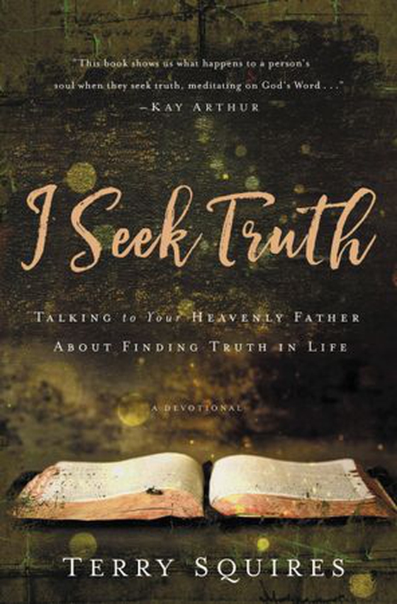 I Seek Truth - Talking to Your Heavenly Father About Finding Truth in Life (ebok) av Terry Squires