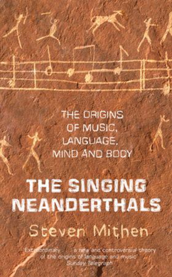The Singing Neanderthals - The Origins of Music, Language, Mind and Body (ebok) av Steven Mithen
