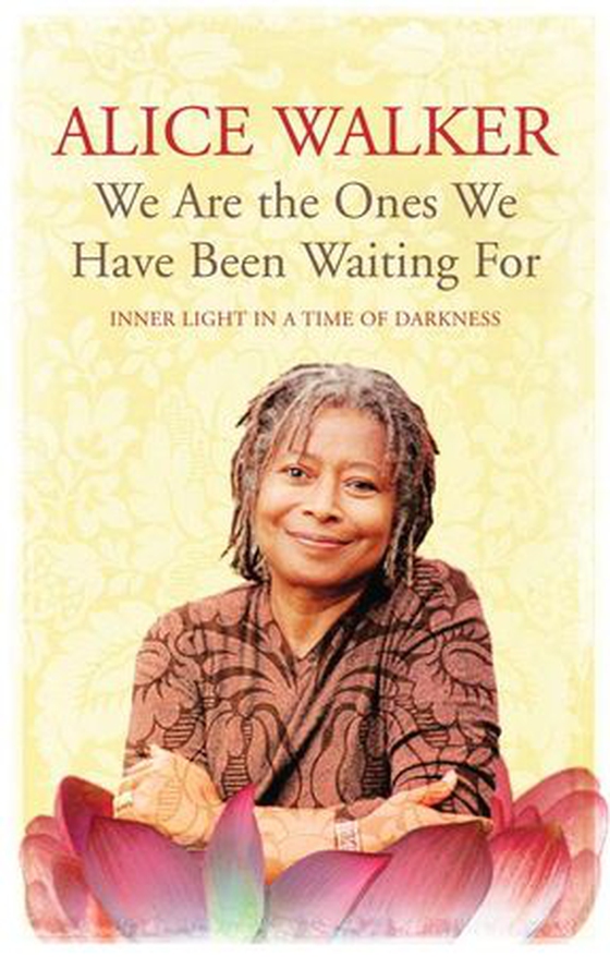 We Are The Ones We Have Been Waiting For