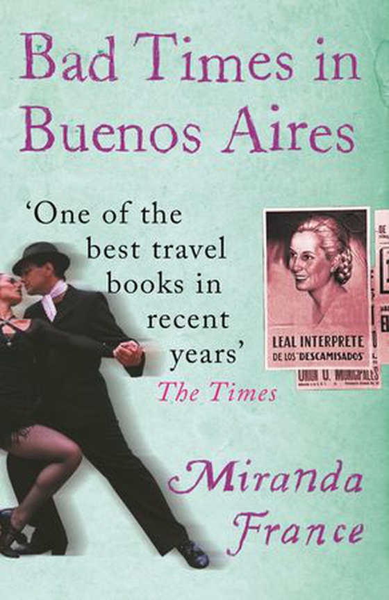 Bad Times In Buenos Aires (ebok) av Miranda France