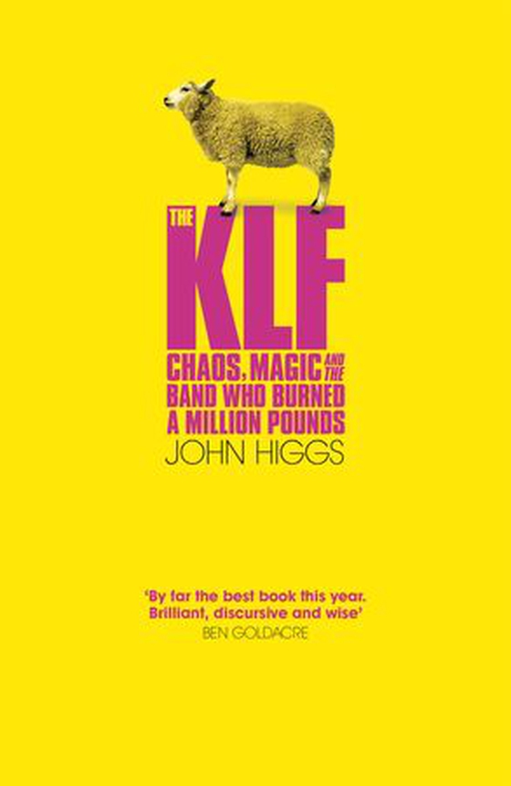 The KLF - Chaos, Magic and the Band who Burned a Million Pounds (ebok) av John Higgs