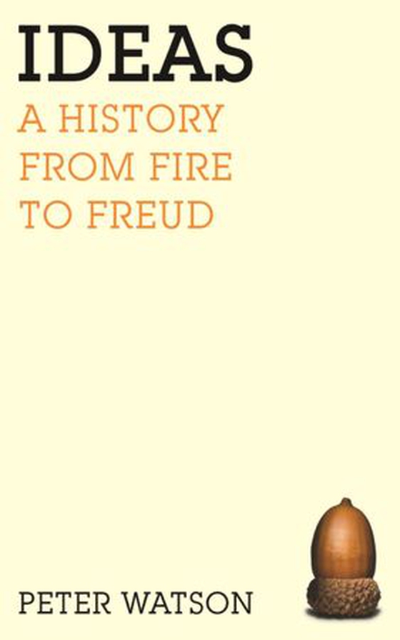 Ideas - A history from fire to Freud (ebok) av Peter Watson