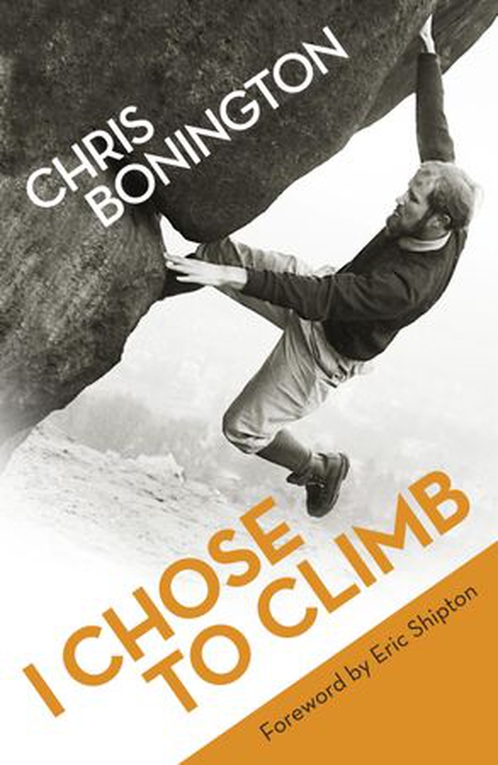 I Chose To Climb (ebok) av Chris Bonington
