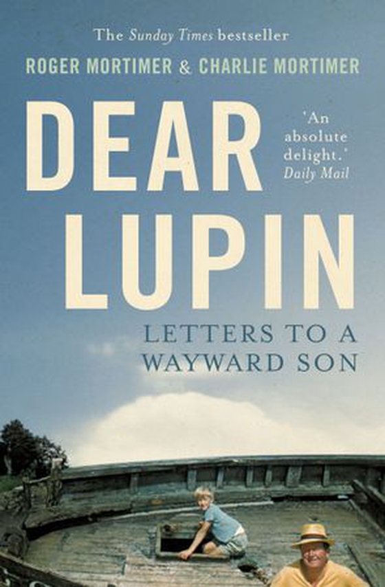 Dear Lupin... - Letters to a Wayward Son (ebok) av Charlie Mortimer