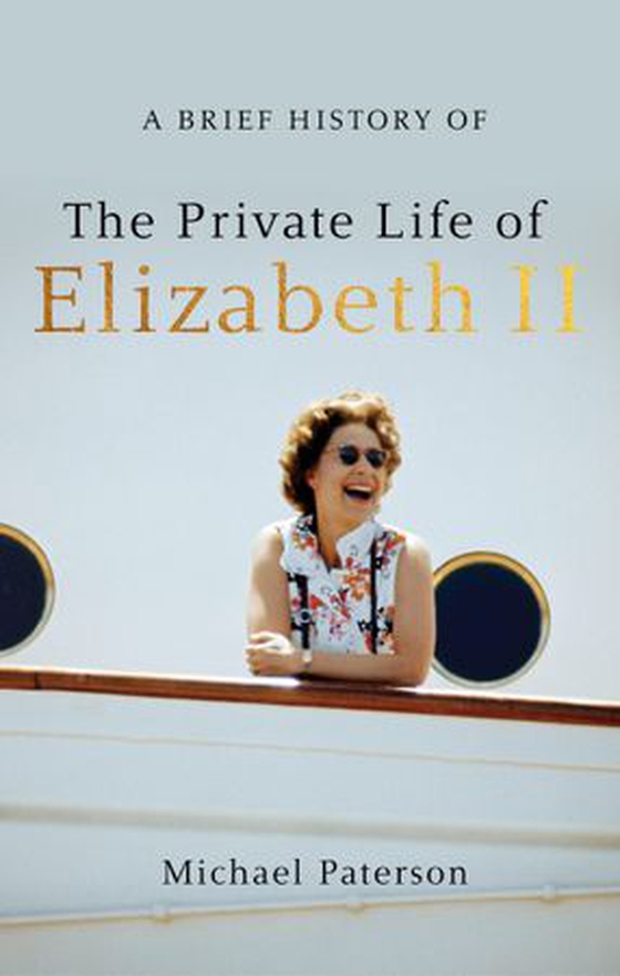 A Brief History of the Private Life of Elizabeth II (ebok) av Michael Paterson