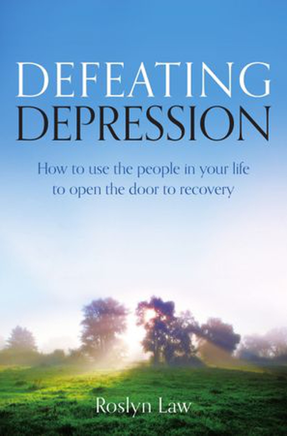Defeating Depression - How to use the people in your life to open the door to recovery (ebok) av Roslyn Law