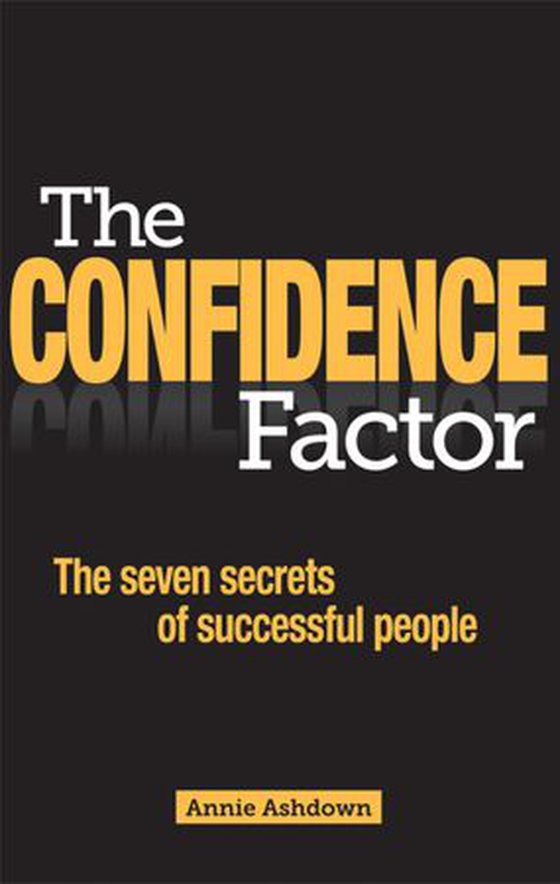 The Confidence Factor - The seven secrets of successful people (ebok) av Annie Ashdown