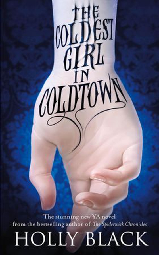 The Coldest Girl in Coldtown - A wholly original story of rage and revenge, guilt and horror, and love and loathing (ebok) av Holly Black