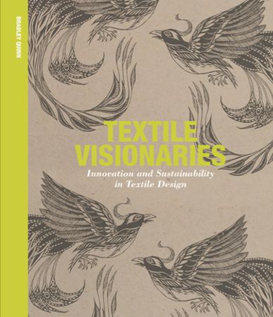 Textile Visionaries - Innovation, Sustainability in Textile Design (ebok) av Bradley Quinn