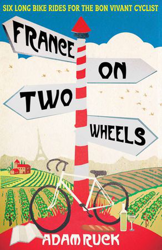 France on Two Wheels (ebok) av Adam Ruck