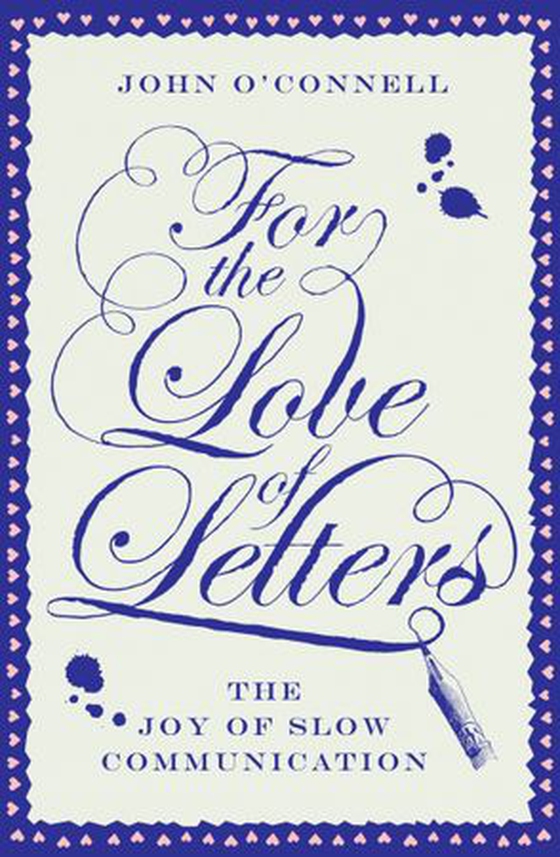 For the Love of Letters: The Joy of Slow Communication