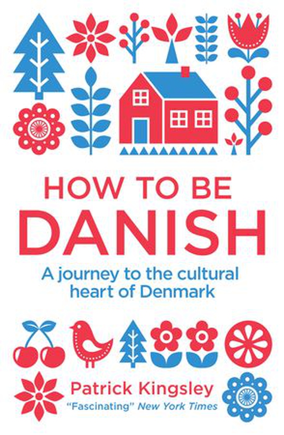 How to be Danish - A Journey to the Cultural Heart of Denmark (ebok) av Dr Patrick Kingsley