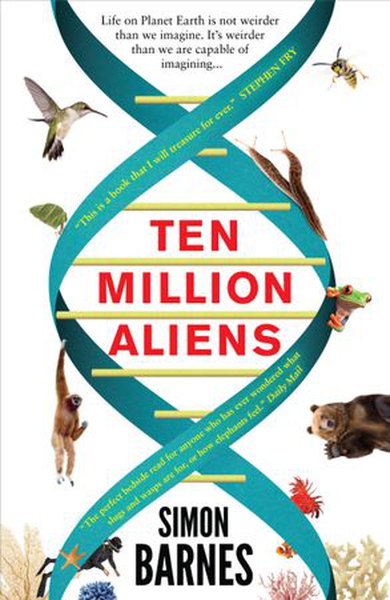 Ten Million Aliens - A Journey Through the Entire Animal Kingdom (ebok) av Simon Barnes