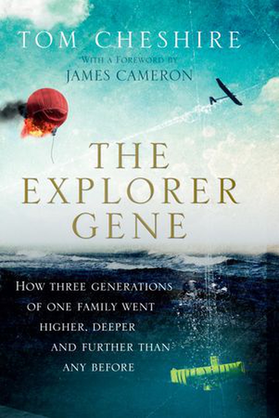 The Explorer Gene - How Three Generations of One Family Went Higher, Deeper and Further Than Anyone Before (ebok) av Tom Cheshire