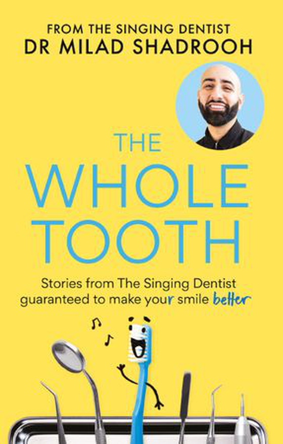 The Whole Tooth - Stories from The Singing Dentist guaranteed to make your smile better (ebok) av Dr Milad Shadrooh