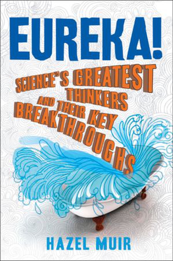 Eureka! - Science's Greatest Thinkers and Their Key Breakthroughs (ebok) av Hazel Muir