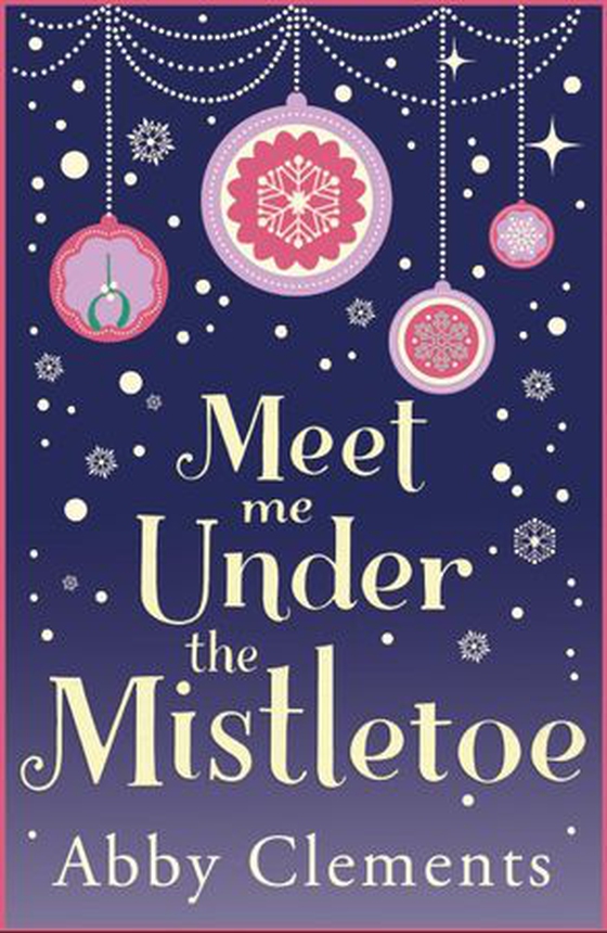 Meet Me Under the Mistletoe - An unputdownable cosy festive romance, perfect for fans of The Holiday (ebok) av Abby Clements