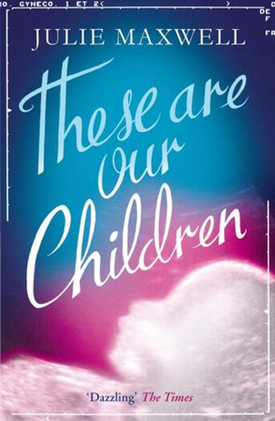 These Are Our Children (ebok) av Julie Maxwell