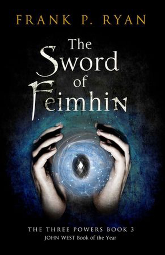 The Sword of Feimhin - The Three Powers Book 3: An Epic Fantasy of Irish Mythology (ebok) av Frank P. Ryan
