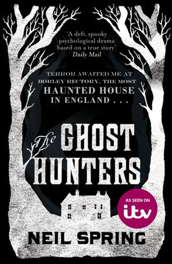 The Ghost Hunters - a chilling ghost story set in the most haunted house in England (ebok) av Neil Spring