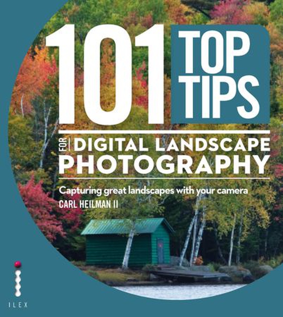 101 Top Tips for Digital Landscape Photography - Capturing Great Landscapes With Your Camera (ebok) av Carl Heilman II