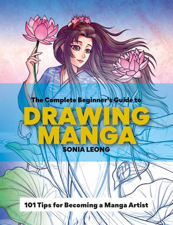 The Complete Beginner’s Guide to Drawing Manga - 101 tips for becoming a manga artist (ebok) av Sonia Leong