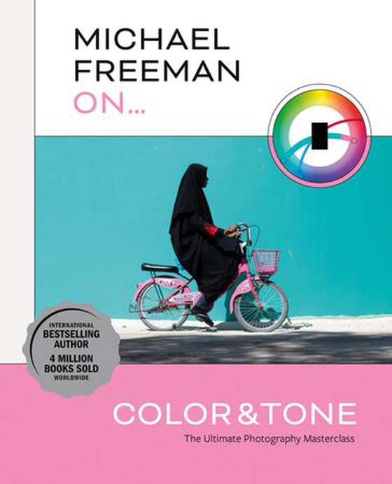 Michael Freeman On... Color & Tone - The Ultimate Photography Masterclass (ebok) av Michael Freeman