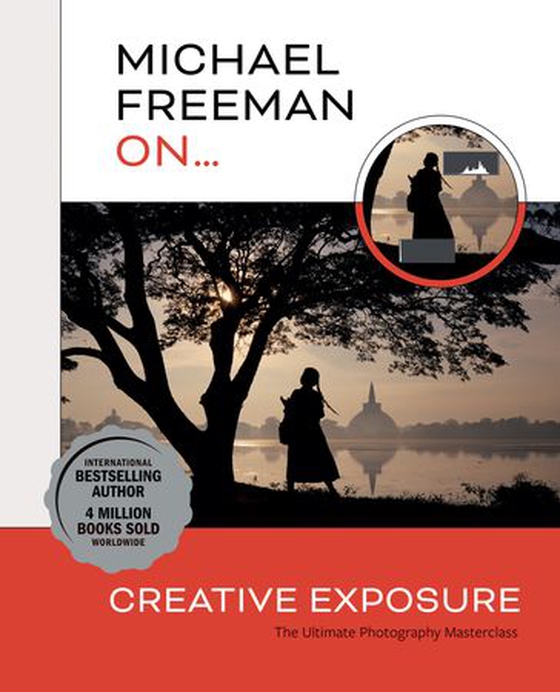 Michael Freeman On... Creative Exposure - The Ultimate Photography Masterclass (ebok) av Michael Freeman