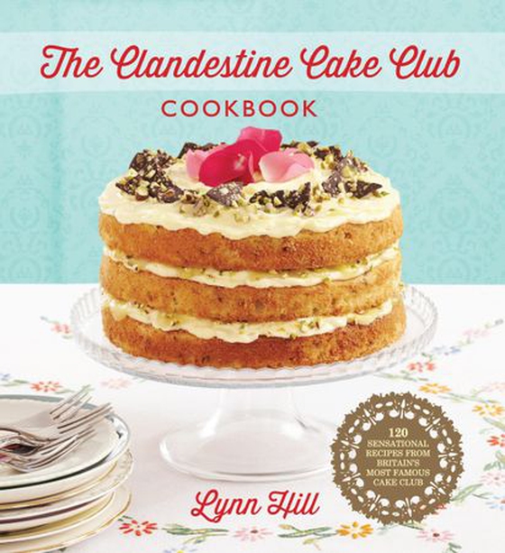 The Clandestine Cake Club Cookbook (ebok) av Lynn Hill