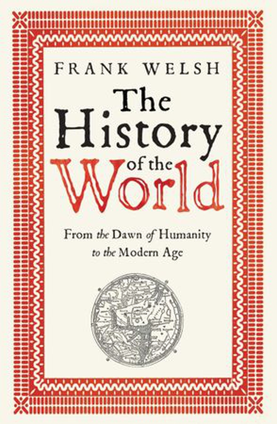 The History of the World - From the Earliest Times to the Present Day (ebok) av Frank Welsh