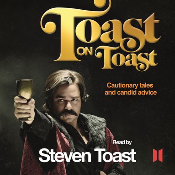 Toast on Toast - Cautionary tales and candid advice (lydbok) av Steven Toast