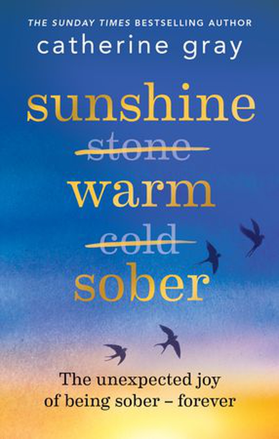 Sunshine Warm Sober - The unexpected joy of being sober – forever (ebok) av Catherine Gray