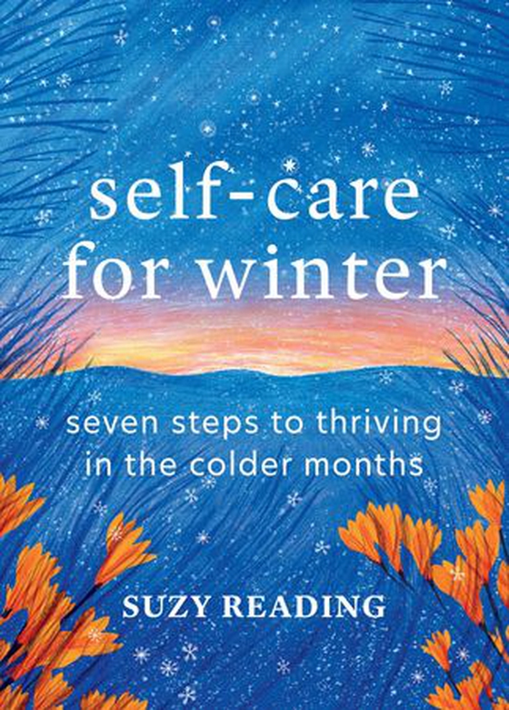 Self-Care for Winter - Seven steps to thriving in the colder months (ebok) av Suzy Reading