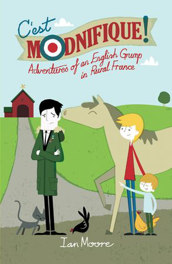C'est Modnifique! - Adventures of an English Grump in Rural France (ebok) av Ian Moore