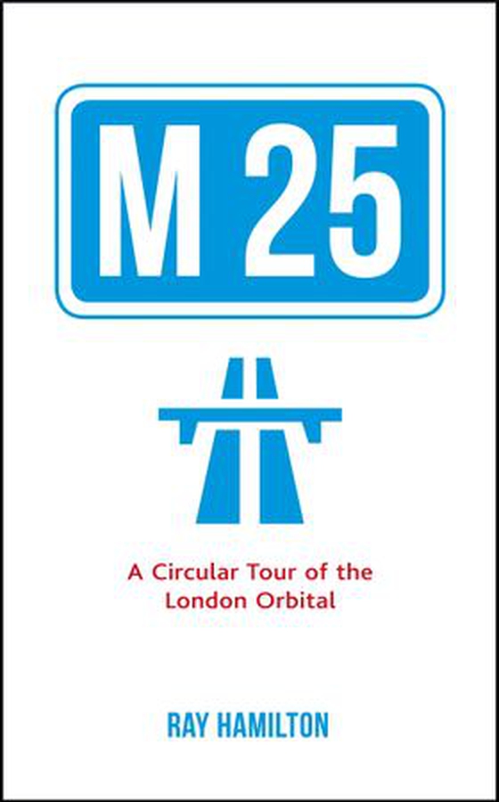 M25 - A Circular Tour of the London Orbital (ebok) av Ray Hamilton