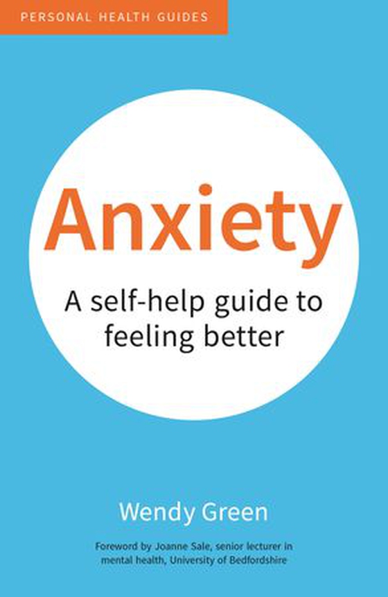 Anxiety - A Self-Help Guide to Feeling Better (ebok) av Wendy Green
