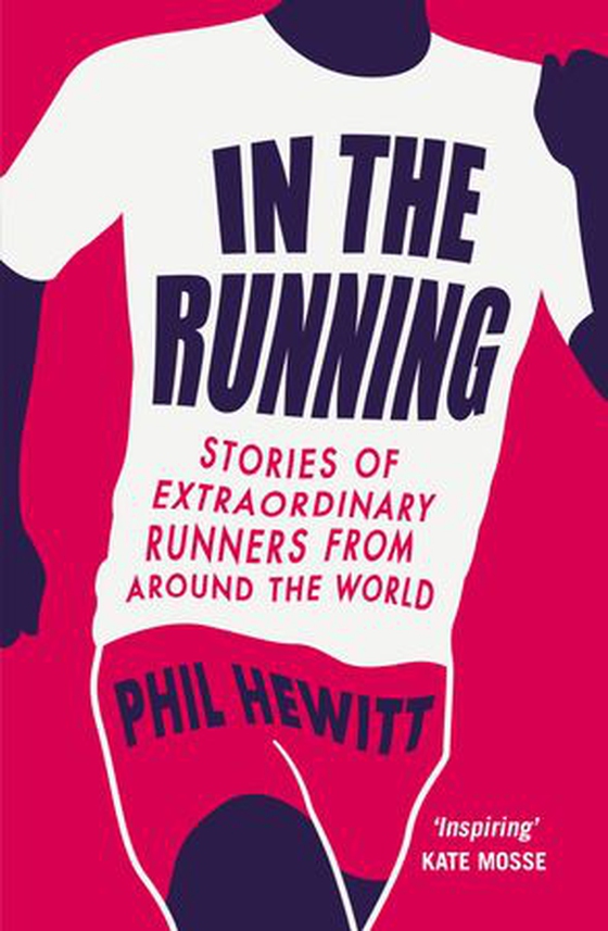 In the Running - Stories of Extraordinary Runners from Around the World (ebok) av Phil Hewitt