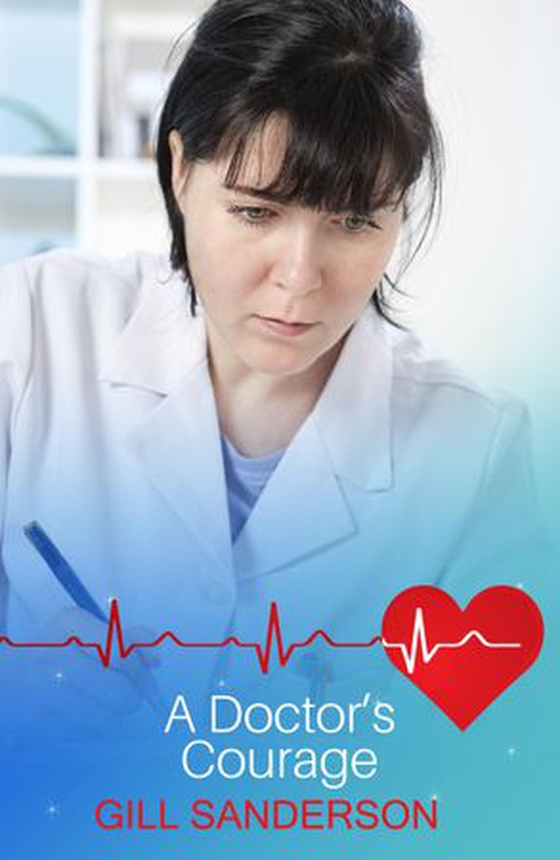 A Doctor's Courage - A Heartwarming Medical Romance (ebok) av Gill Sanderson