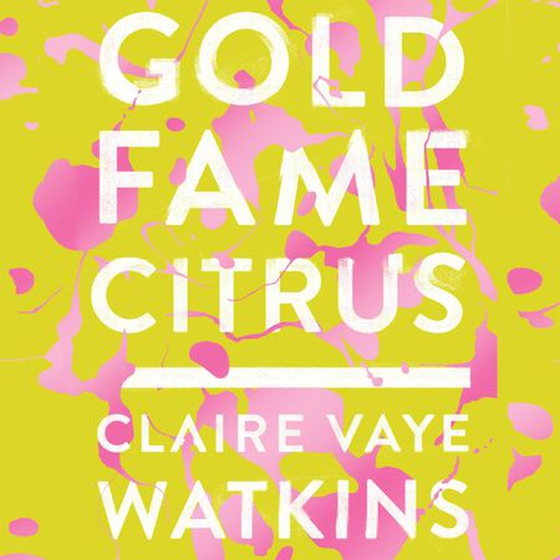 Gold Fame Citrus - A novel (lydbok) av Claire Vaye Watkins