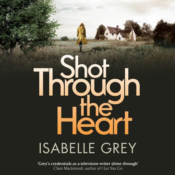 Shot Through the Heart - a dark and compelling crime thriller (lydbok) av Isabelle Grey