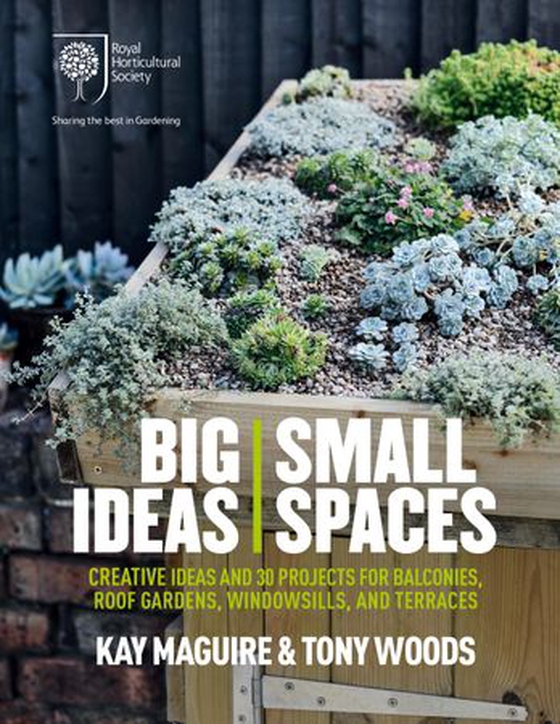 RHS Big Ideas, Small Spaces - Creative ideas and 30 projects for balconies, roof gardens, windowsills and terraces (ebok) av Kay Maguire