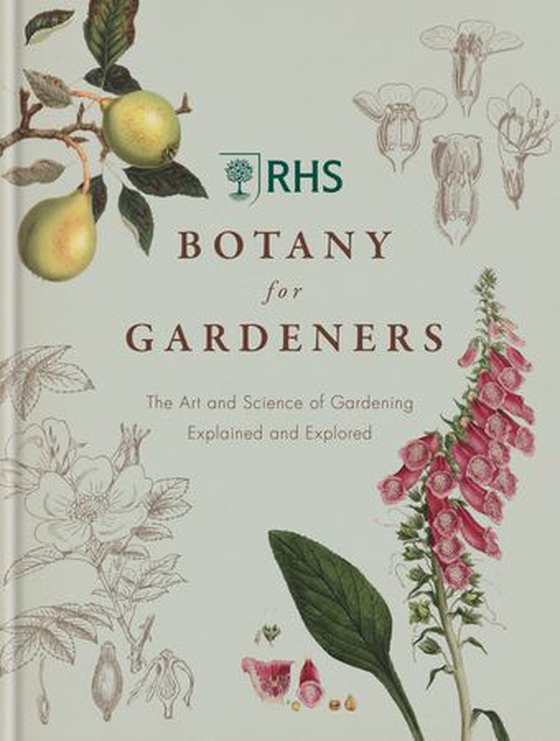 RHS Botany for Gardeners - The Art and Science of Gardening Explained & Explored (ebok) av Royal Horticultural Society