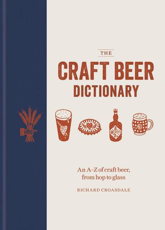 The Craft Beer Dictionary - An A–Z of craft beer, from hop to glass (ebok) av Richard Croasdale